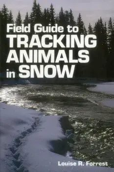 Field Guide to Tracking Animals in Snow, Paperback/Louise R. Forrest