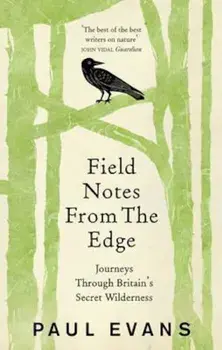 Field Notes from the Edge, Paperback/Paul Evans