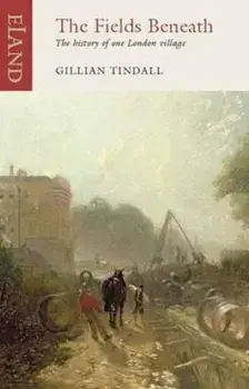 Fields Beneath, Paperback/Gillian Tindall