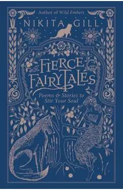 Fierce Fairytales: Poems and Stories to Stir Your Soul - Nikita Gill