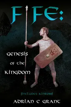 Fife: Genesis of the Kingdom, Paperback/Adrian C Grant