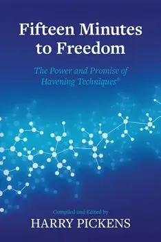 Fifteen Minutes to Freedom: The Power and Promise of Havening Techniques, Paperback/Harry Pickens