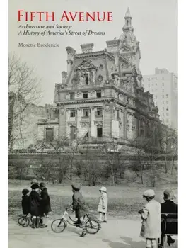 Fifth Avenue. Architecture and Society: A History of America's Street of Dreams, Paperback/Mosette Broderick