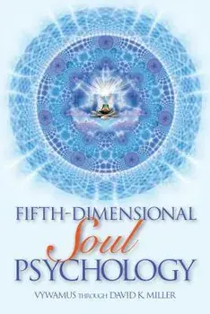 Fifth-Dimensional Soul Psychology, Paperback/David K. Miller