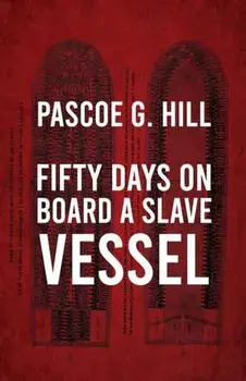 Fifty Days On Board A Slave-vessel, Paperback/Pascoe G Hill