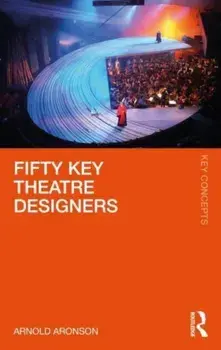 Fifty Key Theatre Designers, Paperback/Arnold Aronson
