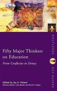 Fifty Major Thinkers on Education. From Confucius to Dewey, Paperback/***