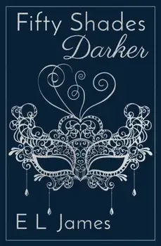 Fifty Shades Darker. ANNIVERSARY EDITION OF THE GLOBAL SUNDAY TIMES NUMBER ONE BESTSELLER, Hardback/E L James