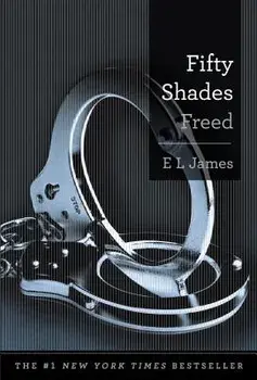 Fifty Shades Freed, Hardcover/E. L. James