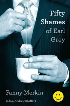 Fifty Shames of Earl Grey: A Parody, Paperback/Fanny Merkin