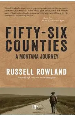 Fifty-Six Counties: A Montana Journey - Russell Rowland