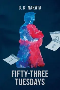 Fifty-Three Tuesdays, Paperback/G. K. Nakata