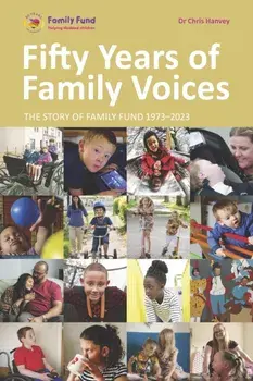 Fifty Years of Family Voices. The Story of Family Fund 1973-2023, Paperback/Family Fund