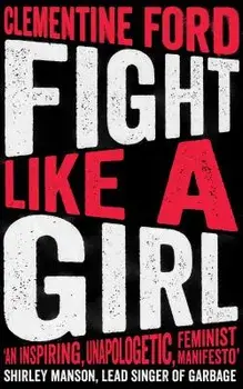 Fight Like a Girl, Paperback/Clementine Ford