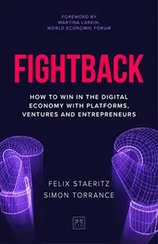 Fightback. How to win in the digital economy with platforms, ventures and entrepreneurs, Hardback/Simon Torrance