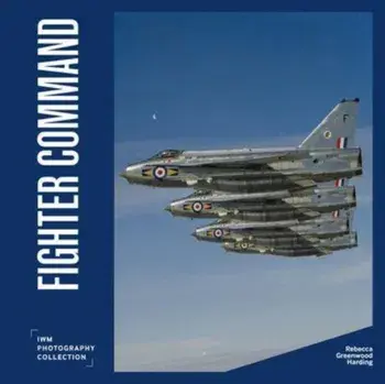 Fighter Command. IWM Photography Collection, Hardback/Rebecca Greenwood Harding
