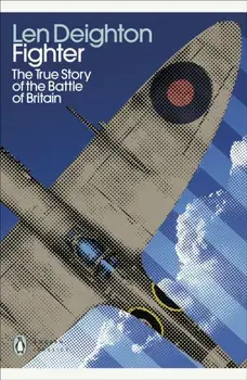 Fighter. The True Story of the Battle of Britain, Paperback/Len Deighton