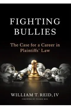 Fighting Bullies: The Case for a Career in Plaintiffs' Law - William T. Reid