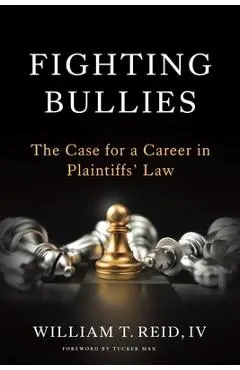 Fighting Bullies: The Case for a Career in Plaintiffs' Law - William T. Reid