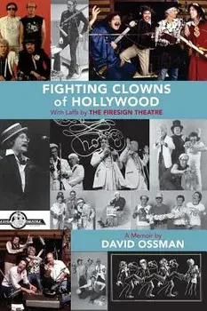 Fighting Clowns of Hollywood: With Laffs by THE FIRESIGN THEATRE (hardback), Hardcover/David Ossman