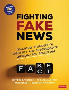 Fighting Fake News. Teaching Students to Identify and Interrogate Information Pollution, Paperback/Deborah Appleman