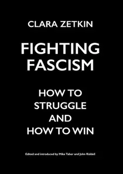Fighting Fascism: How to Struggle and How to Win, Paperback/Clara Zetkin