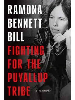Fighting for the Puyallup Tribe. A Memoir, Hardback/Ramona Bennett Bill
