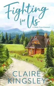 Fighting For Us: A Small Town Romance, Paperback/Claire Kingsley
