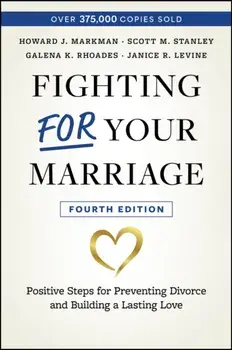 Fighting For Your Marriage. Positive Steps for Preventing Divorce and Building a Lasting Love, 4 ed, Paperback/***
