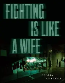 Fighting Is Like a Wife, Paperback/Eloisa Amezcua