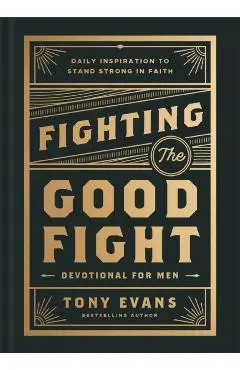 Fighting the Good Fight Devotional for Men - Tony Evans