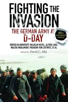 Fighting the Invasion. The German Army at D-Day, Paperback/Freiherr von Luttwitz
