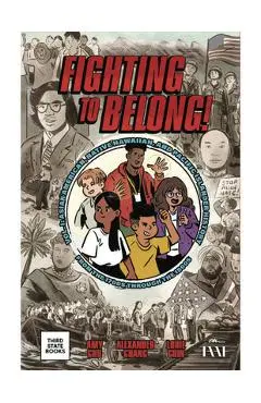 Fighting to Belong! (Vol. 2): Asian Americans, Native Hawaiians, and Pacific Islanders, 1900-1970 - Amy Chu
