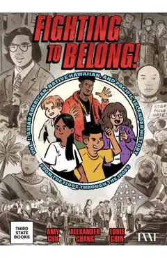 Fighting to Belong! (Vol. 2): Asian Americans, Native Hawaiians, and Pacific Islanders, 1900-1970 - Amy Chu