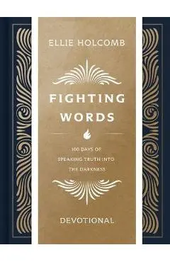 Fighting Words Devotional: 100 Days of Speaking Truth Into the Darkness - Ellie Holcomb