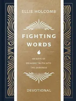 Fighting Words Devotional: 100 Days of Speaking Truth Into the Darkness, Hardcover/Ellie Holcomb