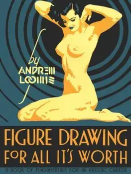 Figure Drawing: For All It's Worth, Hardcover/Andrew Loomis