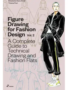 Figure Drawing for Fashion Design, Vol. 2. A Complete Guide to Technical Drawing and Fashion Flats, Paperback/Tiziani Paci