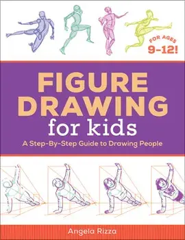 Figure Drawing for Kids: A Step-By-Step Guide to Drawing People, Paperback/Angela Rizza