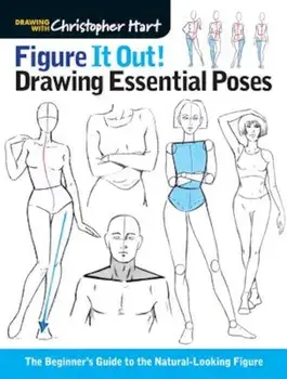 Figure It Out! Drawing Essential Poses: The Beginner's Guide to the Natural-Looking Figure, Paperback/Christopher Hart