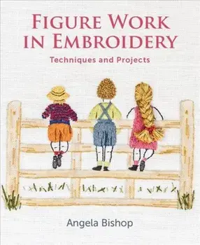 Figure Work in Embroidery. Techniques and projects, Paperback/Angela Bishop