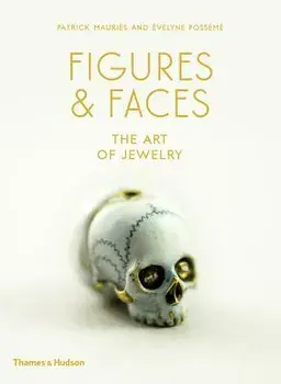 Figures and Faces: The Art of Jewelry, Hardcover/Patrick Mauries