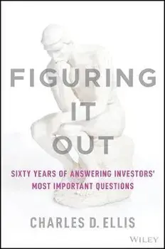 Figuring It Out - Sixty Years of Answering Investors' Most Important Questions, Hardback/CD Ellis