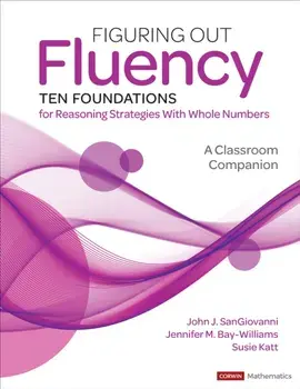 Figuring Out Fluency--Ten Foundations for Reasoning Strategies With Whole Numbers. A Classroom Companion, Paperback/Susie Katt