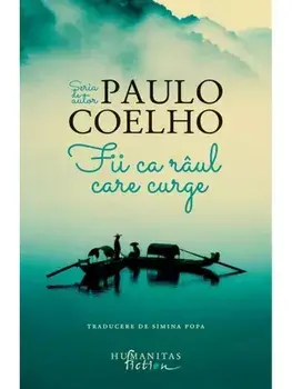 Fii ca raul care curge/Paulo Coelho