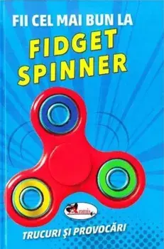Fii cel mai bun la Fidget Spinner. Trucuri si provocari/***