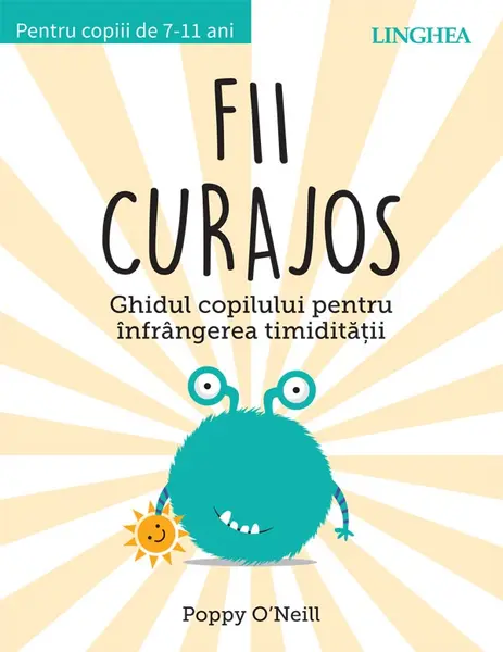 Fii curajos. Ghidul copilului pentru infrangerea timiditatii