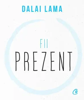 Fii prezent/Dalai Lama