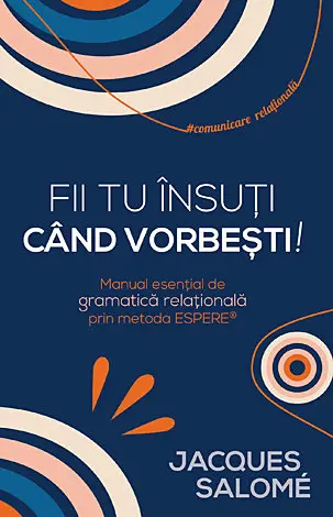 Fii tu insuti cand vorbesti!