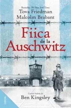 Fiica de la Auschwitz/Tova Friedman, Malcolm Brabant